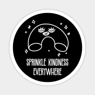 Kindness Is Beautiful. Sprinkle Kindness Everywhere Magnet